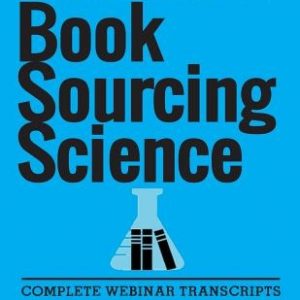 Book Sourcing Science: How To Spot Value In The Field, A Guide For Amazon Booksellers: Complete Webinar Transcripts (FBA Mastery Transcript S
