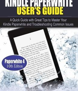 All New Kindle Paperwhite User's Guide: A Quick Guide with Great Tips to Master Your Kindle Paperwhite and Troubleshooting Common Issues
