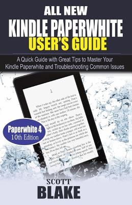 All New Kindle Paperwhite User's Guide: A Quick Guide with Great Tips to Master Your Kindle Paperwhite and Troubleshooting Common Issues