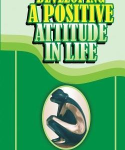Developing a Positive Attitude in Life: Faith