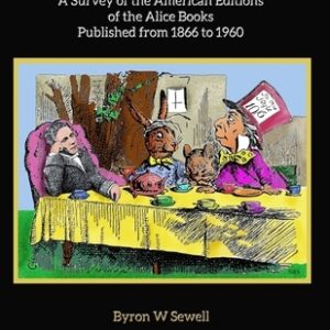 Much of a Muchness: A Survey of the American editions of the Alice Books Published from 1866 to 1960
