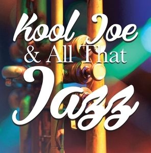 Kool Joe & All That Jazz: A Man of Wisdom and Humor