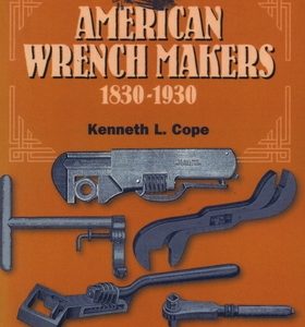 American Wrench Makers 1830-1930