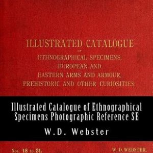 W.D. Webster Illustrated Catalogue of Ethnographical Specimens - Second Edition: Indexed Photographic Reference