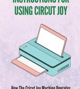 Instructions For Using Circut Joy: How The Cricut Joy Machine Operates To Start Crafting Something: How To Use Cricut Joy Smart Iron On