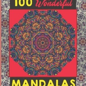 100 Wonderful Mandalas Coloring Book: Simple and easy Beautiful Mandalas to Color for Adults and Kids. Mandala Coloring Book for Adults and Children