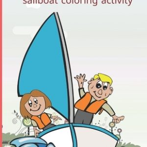 sailboat coloring activity: Fun with Numbers, Letters, Shapes, Colors, Animals Big activity workbook for kids 100pages