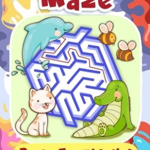 Maze Books For Kids 4-6: Fun First Mazes for Kids 4-6, 6-8 Year Olds
