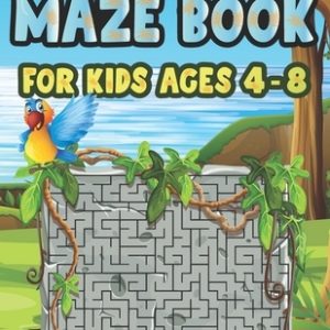 Maze Book For Kids Ages 4-8: Fun First Mazes for Kids 4-6, 6-8 year olds Maze book for Children Games Problem-Solving Cute Gift For Cute Kids