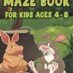 Maze Book For Kids Ages 4-8: Funny Game Beginner Levels Challenging Mazes for Kids 4-6, 6-8 year olds Maze book for Children Games Problem-Solving