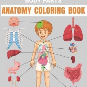 Easy Way To Learn Human Body Parts Anatomy Coloring Book: Cool Easy To Learning Anatomy For Kids An Entertaining and Human Body - Bones, Muscles, Bloo