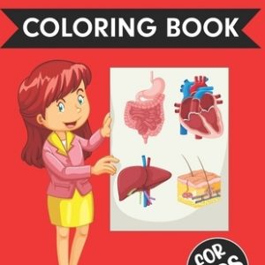 Human Anatomy Coloring Book For Kids: Over 50+ Human Body Coloring pages- Fun and Educational Way to Learn About Human Anatomy for Kids - Great Gift f