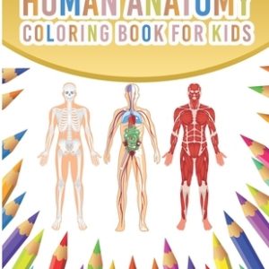 Human Anatomy Coloring Book For Kids: My First Human Body Parts And Human Anatomy Coloring Book With Bones, Muscles, Skull, Nerves And More For Kids 4