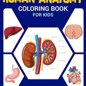 Human Anatomy Coloring Book for Kids: Body Parts Coloring Book, Anatomy book For Kids, Great Gift For Boys & Girls 4-8 Years Old Children's Science Bo