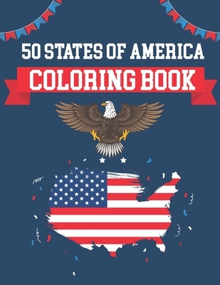 50 States Of America Coloring Book: USA States Of America Coloring Book Educational Coloring Book For Kids and Adults 50 US States With History Facts