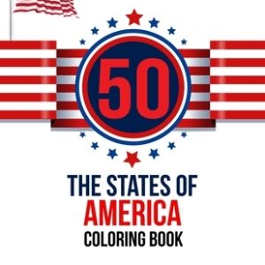 50 The States of America Coloring Book: the USA Color 50 Beautiful Pages of United States And 50 States Nature flower and more illustration Perfect Ea