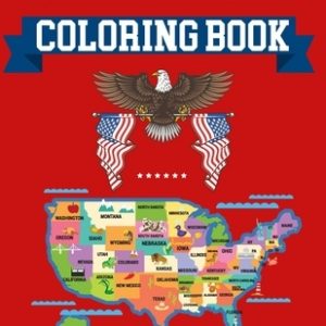 50 States Of America Coloring Book: United States Coloring Book - The Greatest Nation in History Coloring Book - Learning Coloring Books - United Stat