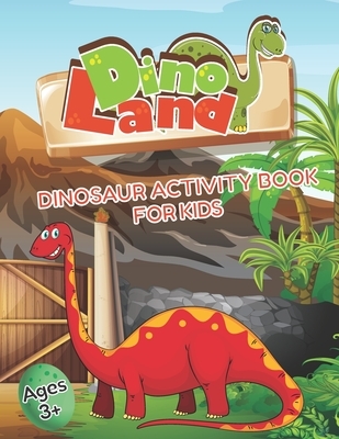 DinoLand Dinosaur Activity Book For Kids Ages 3+: Coloring Book, Mazes, Spot the Difference, Dot to Dot, Word Search, Puzzles and More!