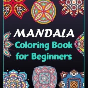 Mandala coloring book for beginners: 100 Creative Mandala pages/100 pages/8/10, Soft Cover, Matte Finish/Mandala coloring book