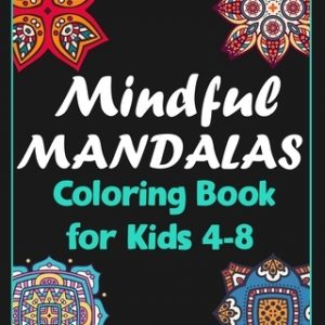 Mindful mandalas coloring book for kids 4-8: 100 Creative Mandala pages/100 pages/8/10, Soft Cover, Matte Finish/Mandala coloring book