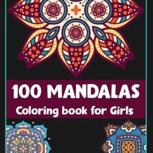 100 Mandalas coloring book for girls: Mandala coloring book gift/100 pages/8/10, Soft Cover, Matte Finish/Mandalas