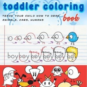 My First Toddler Coloring Book: coloring cartooning (teach your child how to draw animals, humans, cars..)journal, notebook