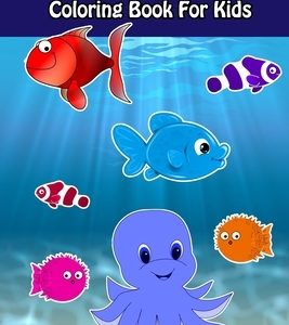 Ocean And Life Under Sea Coloring Book For Kids: Ocean Animals Sea Creatures Fish For Toddlers, Kid, Baby, Early Learning, PreSchool, ... Easy For Boy