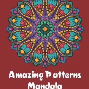 Amazing Patterns Mandala Adult Coloring Book: Coloring books for adults fantastic geometric mandala Stress Relieving Patterns Paperback for men and wo