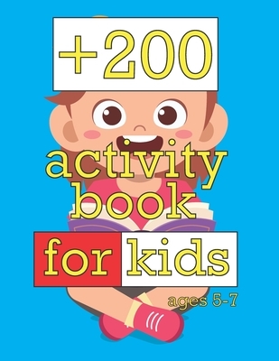 +200 activity book for kids ages 5-7: over 200 activities, Fun with Dot to Dot, Puzzles, Word Search, Line Tracing, Letters, Numbers, Shapes, Animals,