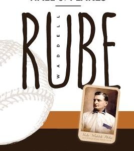 Rube Waddell: King of the Hall of Flakes