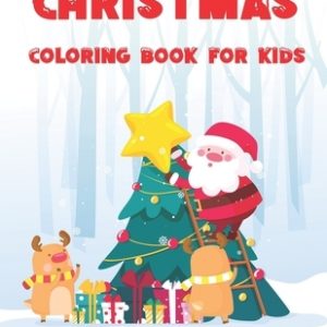 Christmas Coloring book: Fun Children's Christmas Gift or Present for Toddlers & Kids - Beautiful Pages to Color with Santa Claus, Reindeer, Sn