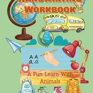 Handwriting Workbook, A Fun Learn With Animals: Tracing and Coloring Books for Kids Ages 2 and Up. My First Alphabet Book for 2 Years Old and Up.. Ani