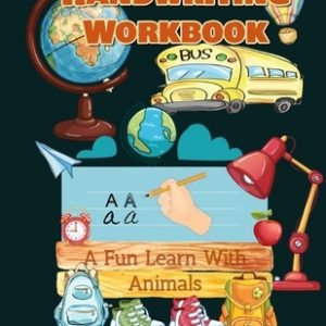 Handwriting Workbook, A Fun Learn With Animals: Tracing and Coloring Books for Kids Ages 2 and Up. My First Alphabet Book for 2 Years Old and Up.. Ani