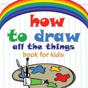 How to Draw All the Things Book for Kids: flower girl books for children, modern art books for kids, flower girl children book "8x10" inches