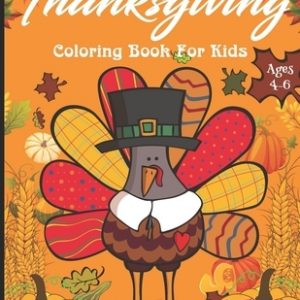Thanksgiving Coloring Books For Kids: Grades K-1, K-2 Kindergarten Ages 4-5, 5-6 (Coloring Books for Kids)