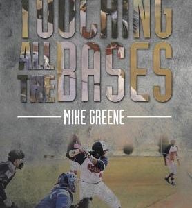 Touching All the Bases: A Complete Guide to Baseball Success on and Off the Field