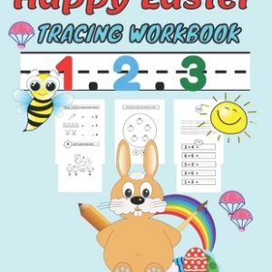 Happy easter 1. 2. 3 Tracing workbook For Preschoolers and Toddlers: Beginner Math Preschool Learning Book with Number Tracing and Matching Activities