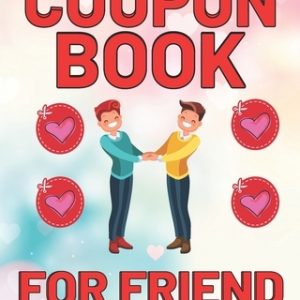Coupon Book For Friend: This Lovely Coupon Book Has Sweet & Romantic Vouchers For Friend