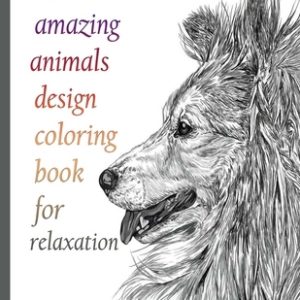 100 amazing animals design coloring book for relaxation: An Adult Coloring Book with Lions, Elephants, Owls, Horses, Dogs, Cats, and Many More! (Anima