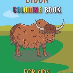 Bison Coloring Book For Kids: A Fun Bison Coloring Book For Kids Workbook For Learning, Best Children Activity Books, Boys and Girls Stress Relievin