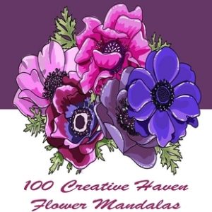 100 Creative Haven Flower Mandalas Coloring Book: 100 Magical Mandalas flowers- An Adult Coloring Book with Fun, Easy, and Relaxing Mandalas