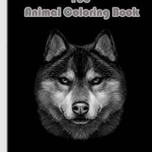100 Animal Coloring Book for Older Kids & Teens: An Adult Coloring Book with Lions, Elephants, Owls, Horses, Dogs, Cats, and Many More! (Animals with