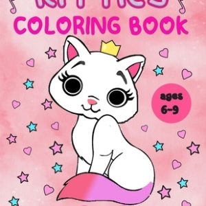 kitties coloring book for girls ages 6-9: A perfect kitties coloring book for girls, great gift for girls