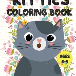 kitties coloring book for girls ages 6-9: A perfect kitties coloring book for girls, great gift for girls ages 6 and up