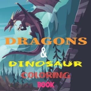 Dragons & Dinosaur Coloring Book for Kids: 8.5*11 Dragons & Dinosaur: A Coloring Book for Kids, adventure, nature, Outdoor