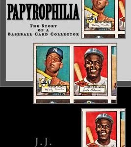 Papyrophilia: The Story of a Baseball Card Collector