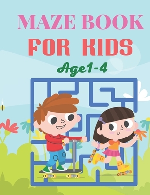 Maze Book For Kids Age 1-4: A Maze Book For Kids Puzzles, and Problem-Solving