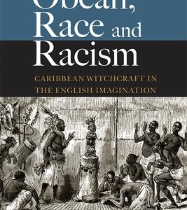 Obeah, Race and Racism: Caribbean Witchcraft in the English Imagination