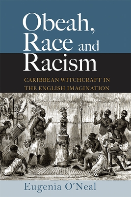 Obeah, Race and Racism: Caribbean Witchcraft in the English Imagination