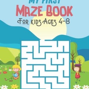 My First Maze Book For kids Ages 4-8: Maze activity book for kids ages 4-8. Fun and Amazing Maze Book for kids, 70 Mazes for Kids ages 4-8 or Toddler